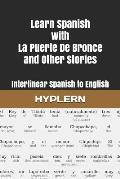 Learn Spanish with La Puerte De Bronce and Other Stories: Interlinear Spanish to English
