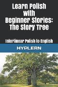 Learn Polish with Beginner Stories - The Story Tree: Interlinear Polish to English