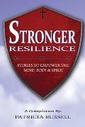 Stronger Resilience: Stories To Empower the Mind, Body & Spirit