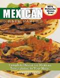 Mexican Dinner Parties: Complete Menus for Mexican Entertaining in Your Home