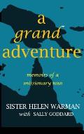 A Grand Adventure: Memoirs of a Missionary Nun