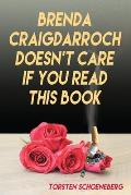Brenda Craigdarroch Doesn't Care If You Read This Book