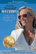 Think Yourself Successful: The D.N.A. System to Reprogram Your Brain & Wire Yourself For Success