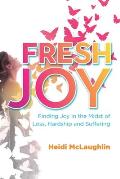 Fresh Joy:: Finding Joy in the Midst of Loss, Hardship and Suffering (Marina Hofman Willard)