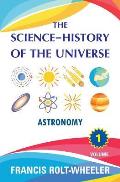 The Science - History of the Universe: Volume 1