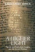 A Higher Light: Hasidic and Kabbalistic Insights into the Jewish Holidays