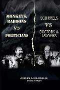 MONKEYS, BABOONS vs POLITICIANS; SQUIRRELS vs DOCTORS & LAWYERS