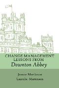 Change Management Lessons From Downton Abbey