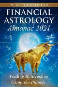 Financial Astrology Almanac 2021: Trading & Investing Using the Planets