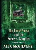 The Third Prince and the Enemy's Daughter: A Calliope Novel
