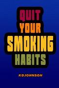 Quit Your Smoking Habits: Blank form books that helps you identify and break your smoking habits before you start to quit.