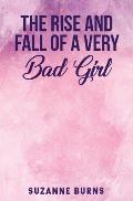 Rise & Fall of a Very Bad Girl