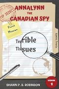 Annalynn the Canadian Spy: Terrible Tissues
