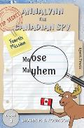 Annalynn the Canadian Spy: Moose Mayhem
