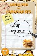 Annalynn the Canadian Spy: Syrup Saboteur