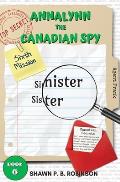 Annalynn the Canadian Spy: Sinister Sister