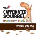 The Caffeinated Squirrel - Colouring Book