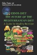 Eidos Diet, the Future of the Mediterranean Diet.: A Guide for Healthy Nutrition.