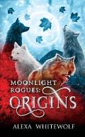 Moonlight Rogues: Origins: A Moonlight Rogues Short Story Collection