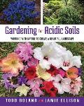 Gardening for Acidic Soils Working with Nature to Create a Beautiful Landscape