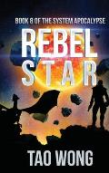 Rebel Star: A LitRPG Apocalypse: The System Apocalypse: Book 8