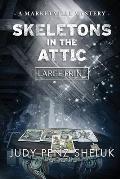 Skeletons in the Attic: A Marketville Mystery - LARGE PRINT EDITION