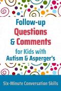 Follow-up Questions and Comments for Kids with Autism & Asperger's: Six-Minute Thinking Skills