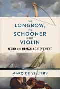 Longbow the Schooner & the Violin Wood & Human Achievement
