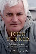John Turner: An Intimate Biography of Canada's 17th Prime Minister