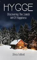 Hygge: Discovering The Danish Art Of Happiness: How To Live Cozily And Enjoy Life's Simple Pleasures