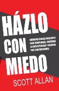 H?zlo Con Miedo: Avanzar Hacia Adelante con Confianza, Superar la Resistencia, Vencer Tus Limitaciones (Spanish Edition)
