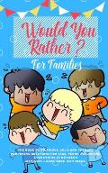 Would you Rather: The Book of Hilarious, Silly and Thought Provoking Questions for Kids, Teens, Adults and Everything in Between (Activi