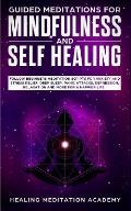 Guided Meditations for Mindfulness and Self Healing: Follow Beginners Meditation Scripts for Anxiety and Stress Relief, Deep Sleep, Panic Attacks, Dep