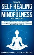 Guided Self Healing & Mindfulness Meditation: Multiple Mediation Scripts Such as Chakra Healing, Breathing Meditation, Body Scan Meditation, Vipassana