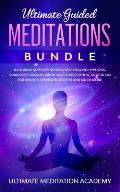 Ultimate Guided Meditations Bundle: Including Sleep Meditation, Self Healing Hypnosis, Chakra Meditation, Mindfulness Meditation, Meditation for Anxie