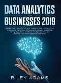 Data Analytics for Businesses 2019: Master Data Science with Optimised Marketing Strategies using Data Mining Algorithms (Artificial Intelligence, Mac
