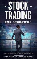Stock Trading for Beginners: The Complete Guide to Trading and Investing in the Stock Market Including Day, Options and Forex Trading
