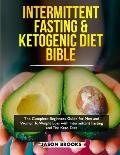 Intermittent Fasting and Ketogenic Diet Bible: The complete Beginners Guide for Men and Women To Weight Loss with Intermittent Fasting and The Keto Di