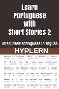 Learn Portuguese with Short Stories 2: Interlinear Portuguese to English