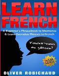 Learn French: A Beginner's Phrasebook to Memorize & Learn Everyday Phrases in French