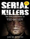 Serial Killers: The True Crime Story of Ted Bundy