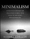 Minimalism: 30 Days of Motivation and Challenges to Declutter Your Life and Live Better With Less