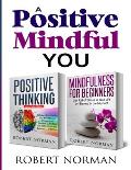 Positive Thinking, Mindfulness for Beginners: 2 Books in 1! 30 Days Of Motivation And Affirmations to Change Your Mindset & Get Rid Of Stress In Your