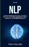Self Help: NLP: Learn How to Analyze People and Persuasion Techniques for Influencing and Build a Better Focused Brain With Self-