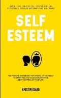 Self Esteem: The Radical Workbook for Waking Up Yourself to Start Feeling Good Love and Take Best Control of Your Life (Raise Your