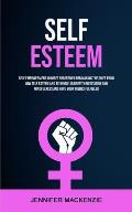Self Esteem: Self Empowerment Mindset for Women for Making the Shift From Low Self Esteem and Be Whole Again With Meditation and Mi