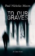 To Our Graves
