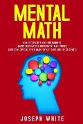 Mental Math: How to Develop a Mind for Numbers, Rapid Calculations and Creative Math Tricks (Including Special Speed Math for SAT,