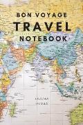 Bon Voyage Travel Notebook: A Journal For Those Who Love To Travel The World