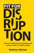 Fit for Disruption: How to Transform Your Business and Thrive In Times of Rapid Change
